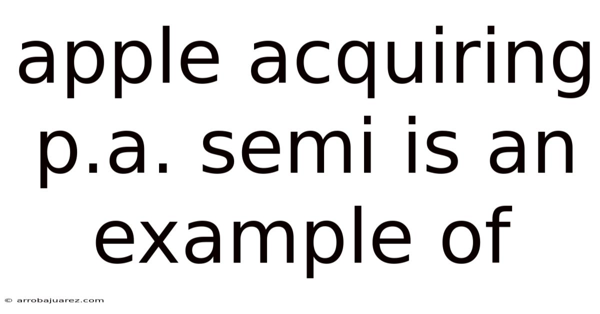 Apple Acquiring P.a. Semi Is An Example Of