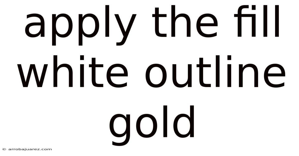 Apply The Fill White Outline Gold