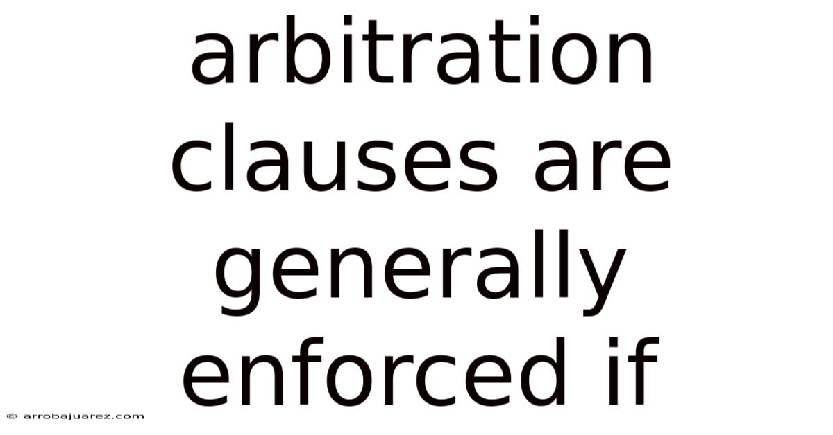 Arbitration Clauses Are Generally Enforced If
