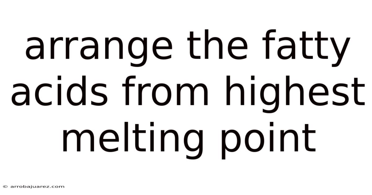 Arrange The Fatty Acids From Highest Melting Point
