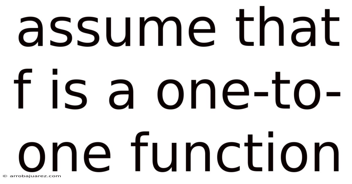 Assume That F Is A One-to-one Function