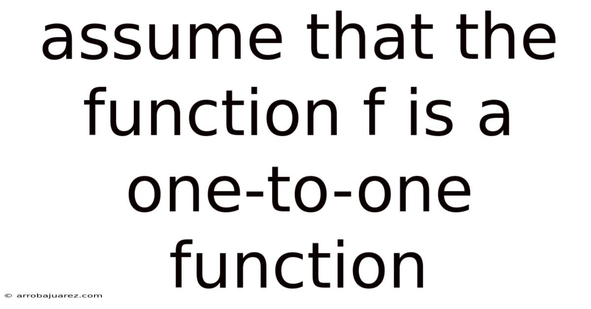 Assume That The Function F Is A One-to-one Function