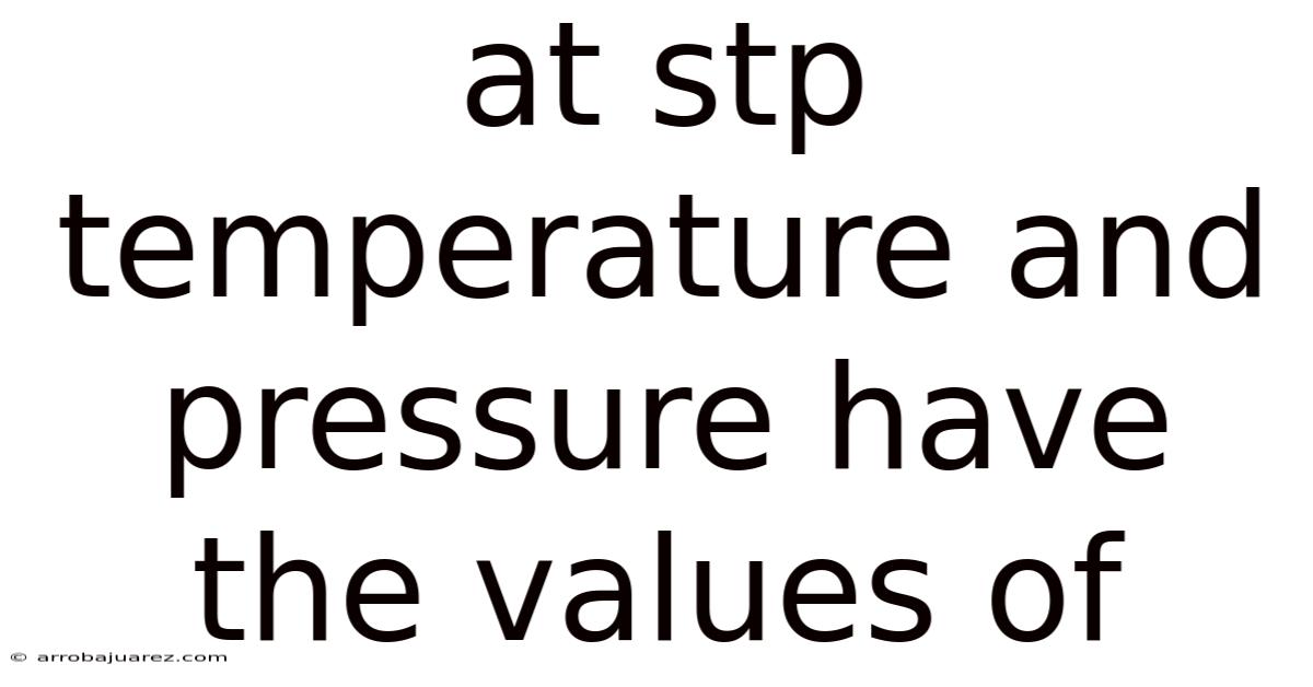 At Stp Temperature And Pressure Have The Values Of