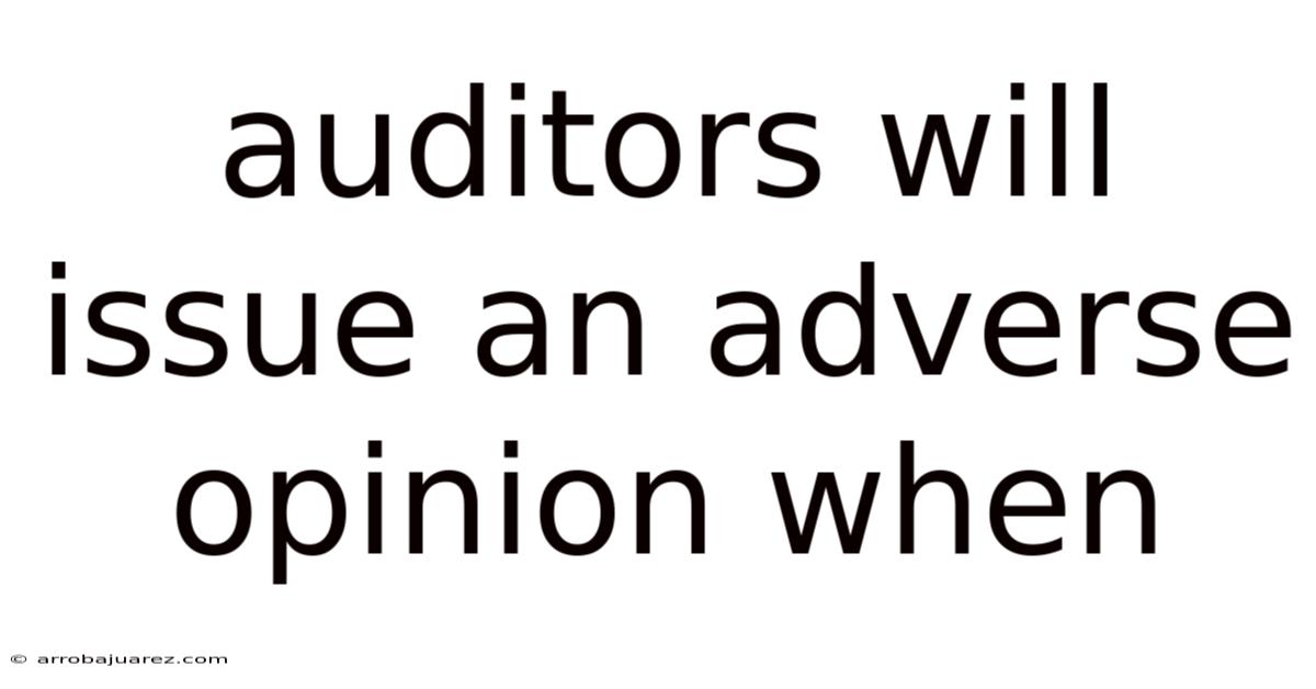 Auditors Will Issue An Adverse Opinion When