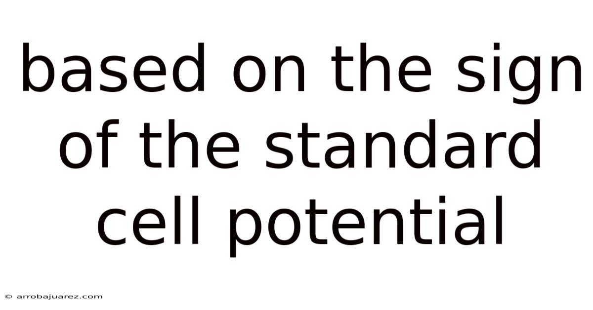 Based On The Sign Of The Standard Cell Potential