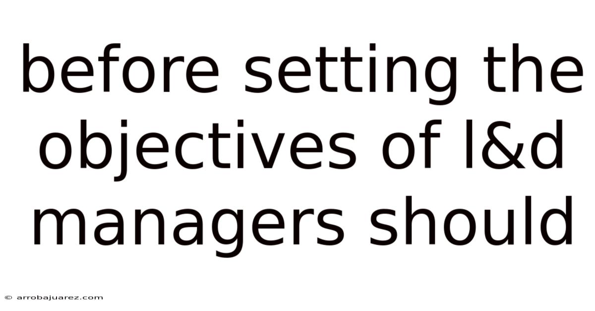 Before Setting The Objectives Of L&d Managers Should