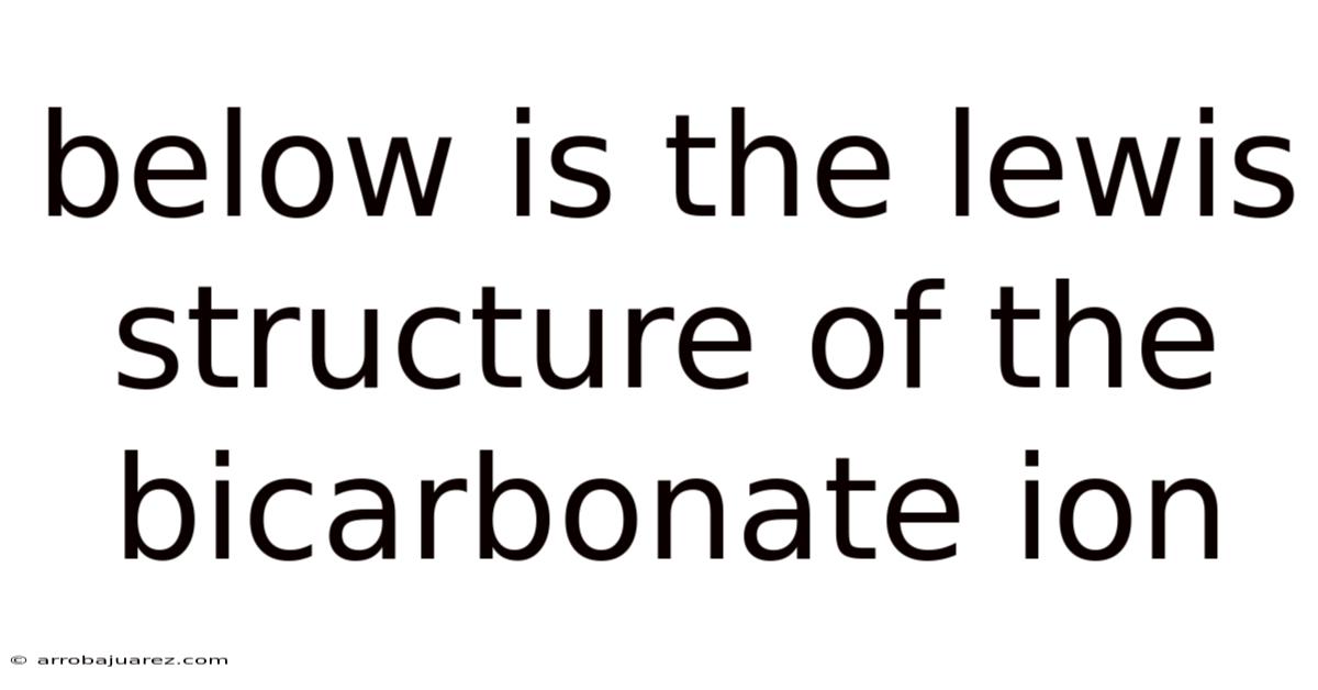 Below Is The Lewis Structure Of The Bicarbonate Ion