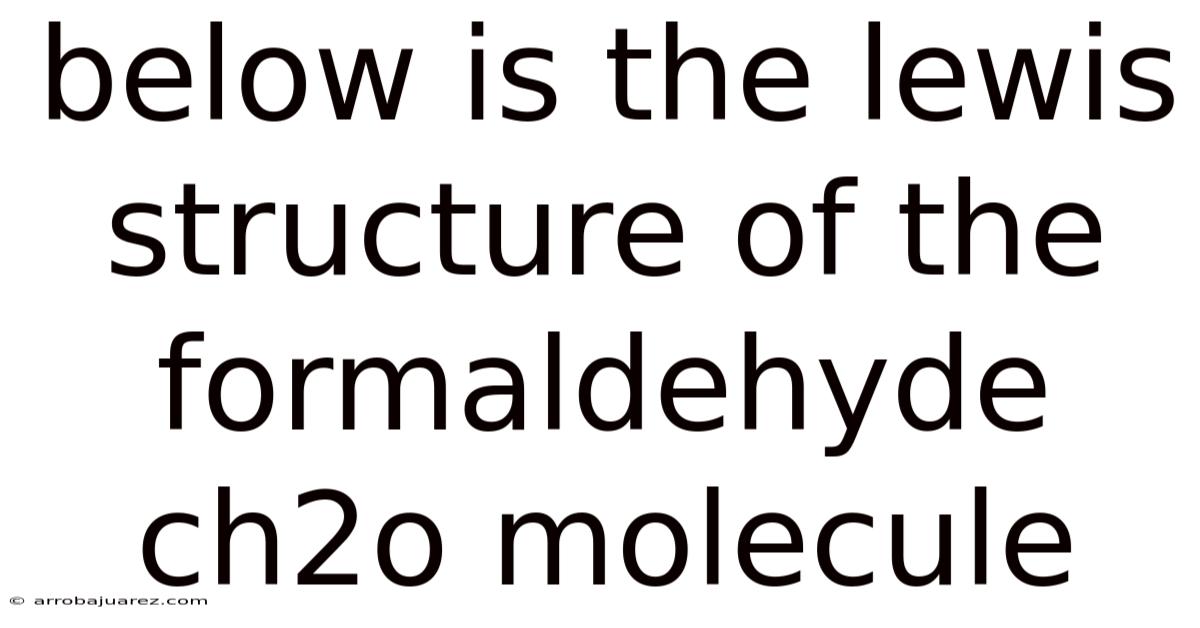 Below Is The Lewis Structure Of The Formaldehyde Ch2o Molecule