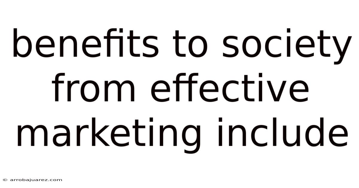 Benefits To Society From Effective Marketing Include