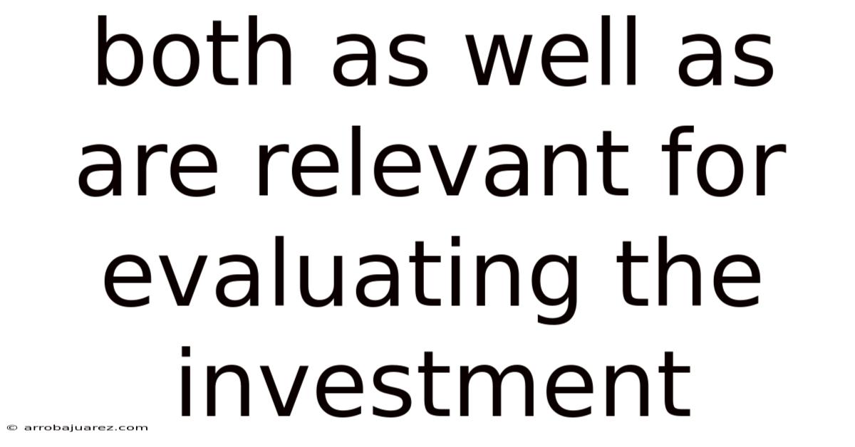 Both As Well As Are Relevant For Evaluating The Investment