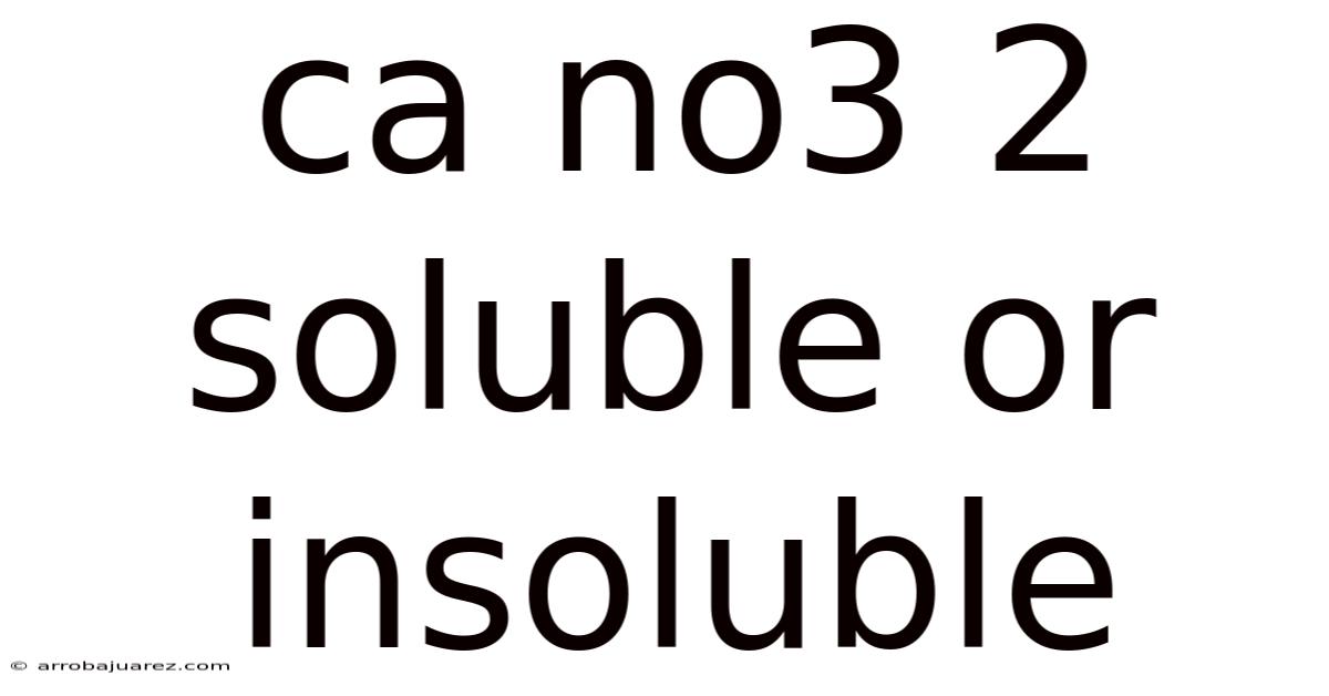 Ca No3 2 Soluble Or Insoluble