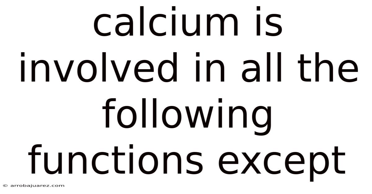 Calcium Is Involved In All The Following Functions Except