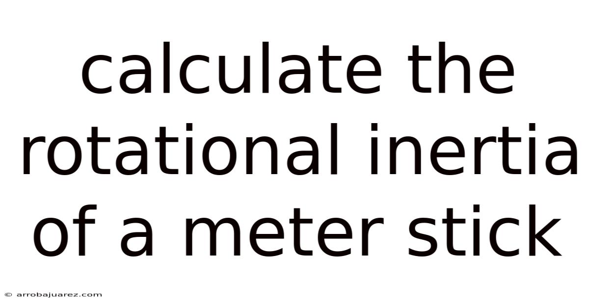 Calculate The Rotational Inertia Of A Meter Stick