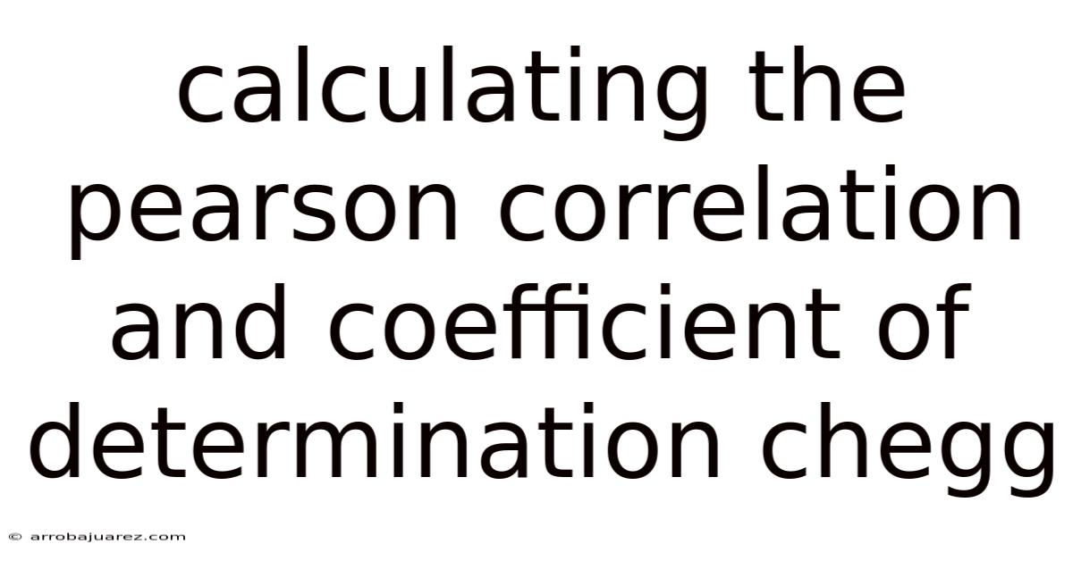 Calculating The Pearson Correlation And Coefficient Of Determination Chegg