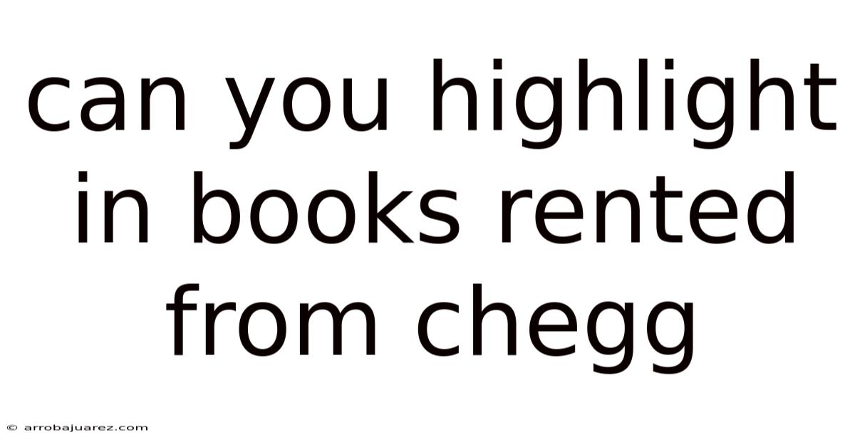 Can You Highlight In Books Rented From Chegg