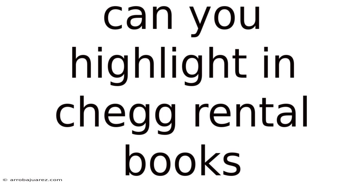 Can You Highlight In Chegg Rental Books