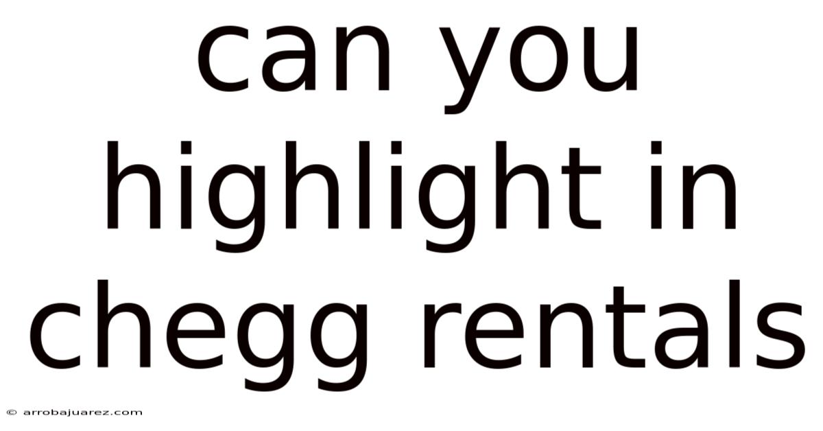 Can You Highlight In Chegg Rentals