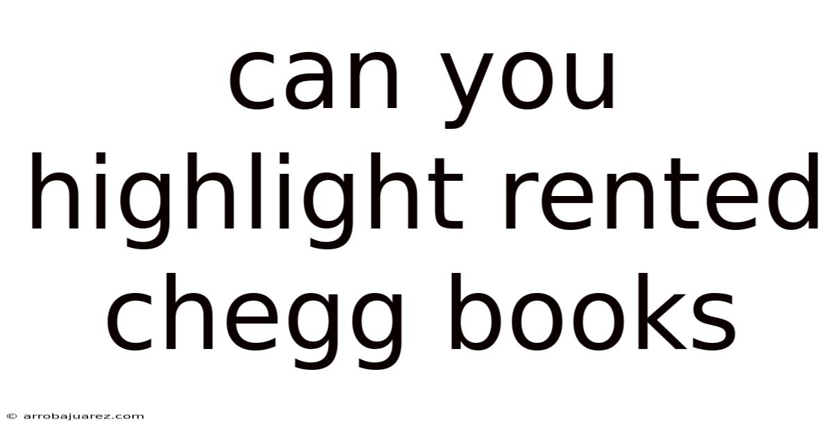 Can You Highlight Rented Chegg Books