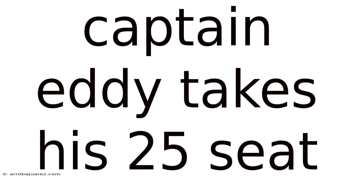 Captain Eddy Takes His 25 Seat