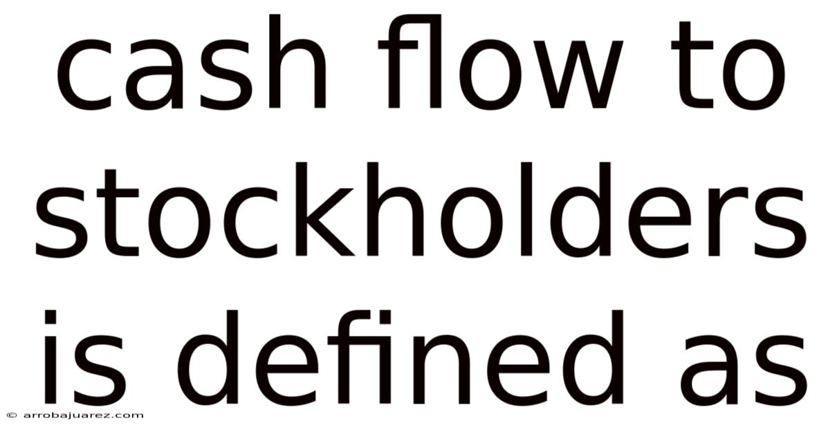 Cash Flow To Stockholders Is Defined As