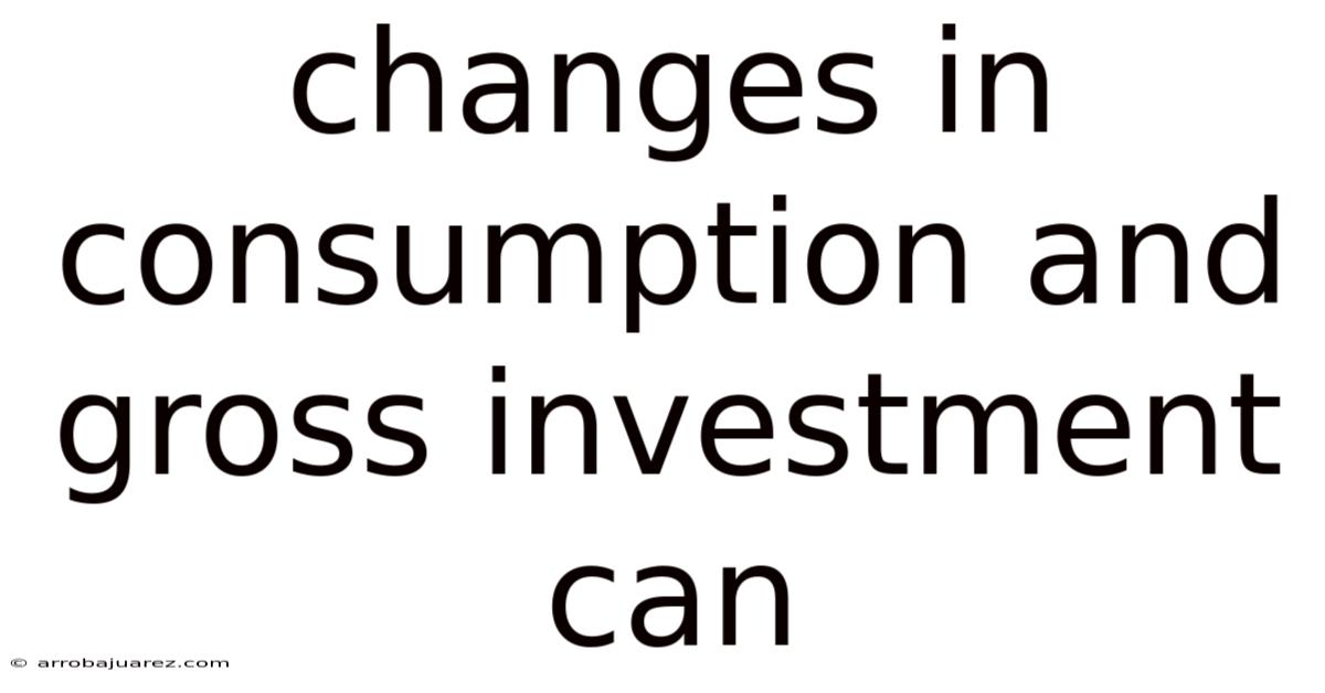 Changes In Consumption And Gross Investment Can