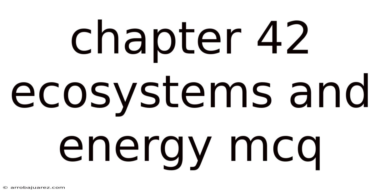 Chapter 42 Ecosystems And Energy Mcq