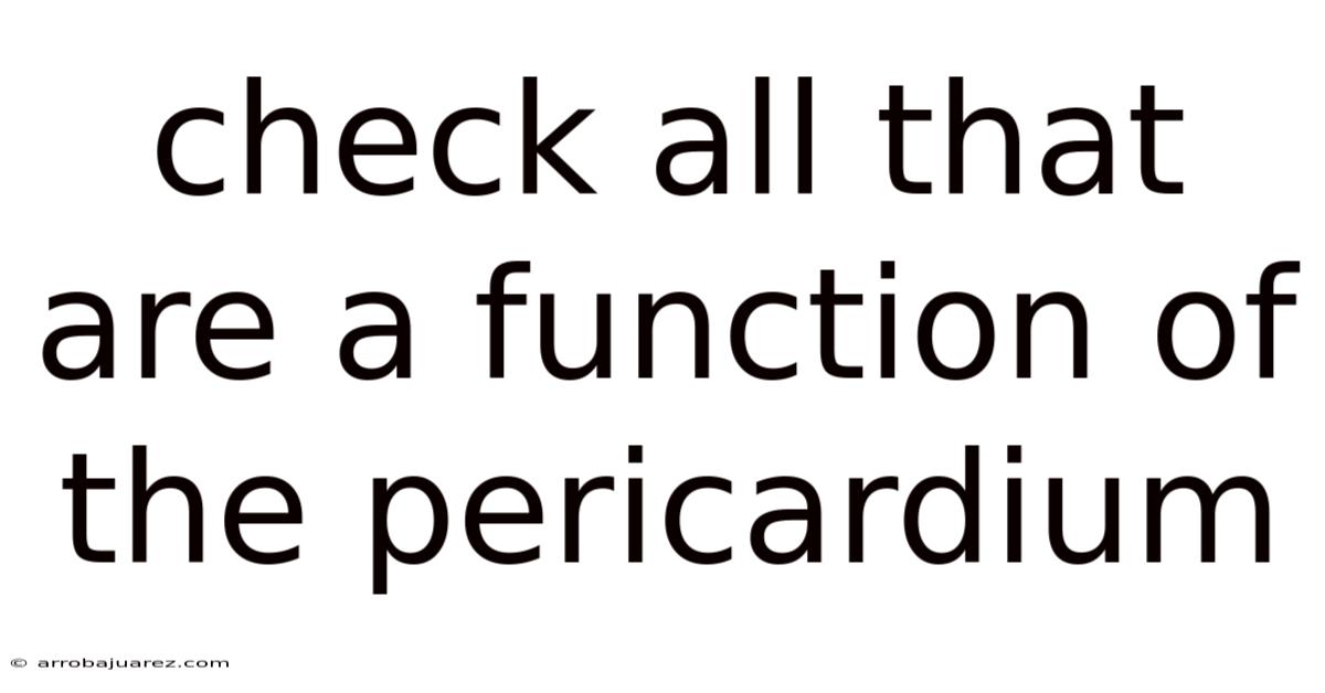 Check All That Are A Function Of The Pericardium
