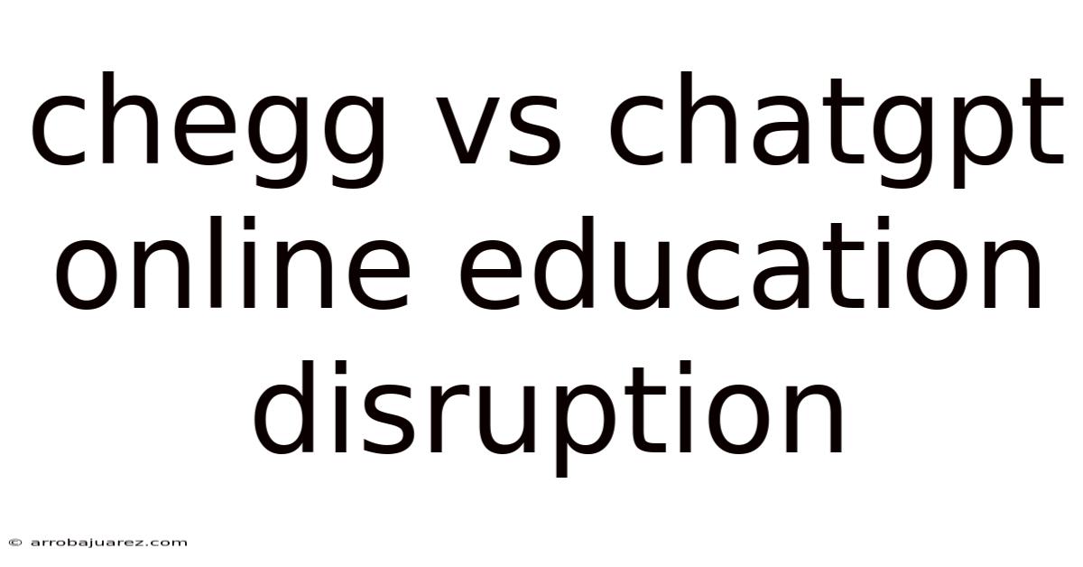 Chegg Vs Chatgpt Online Education Disruption