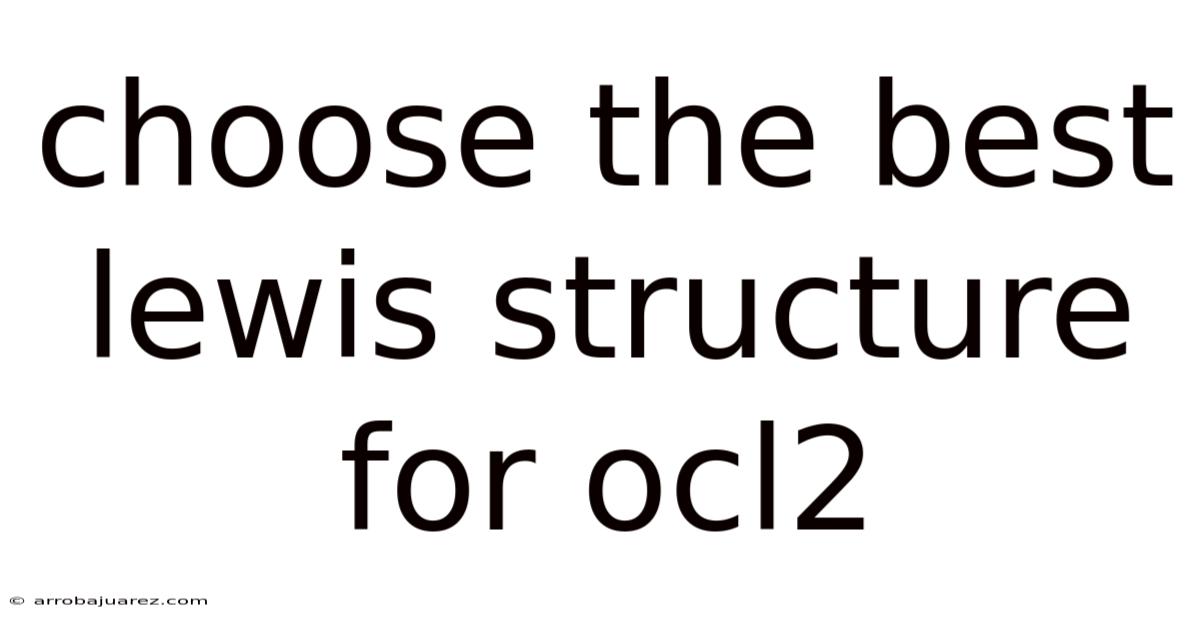 Choose The Best Lewis Structure For Ocl2