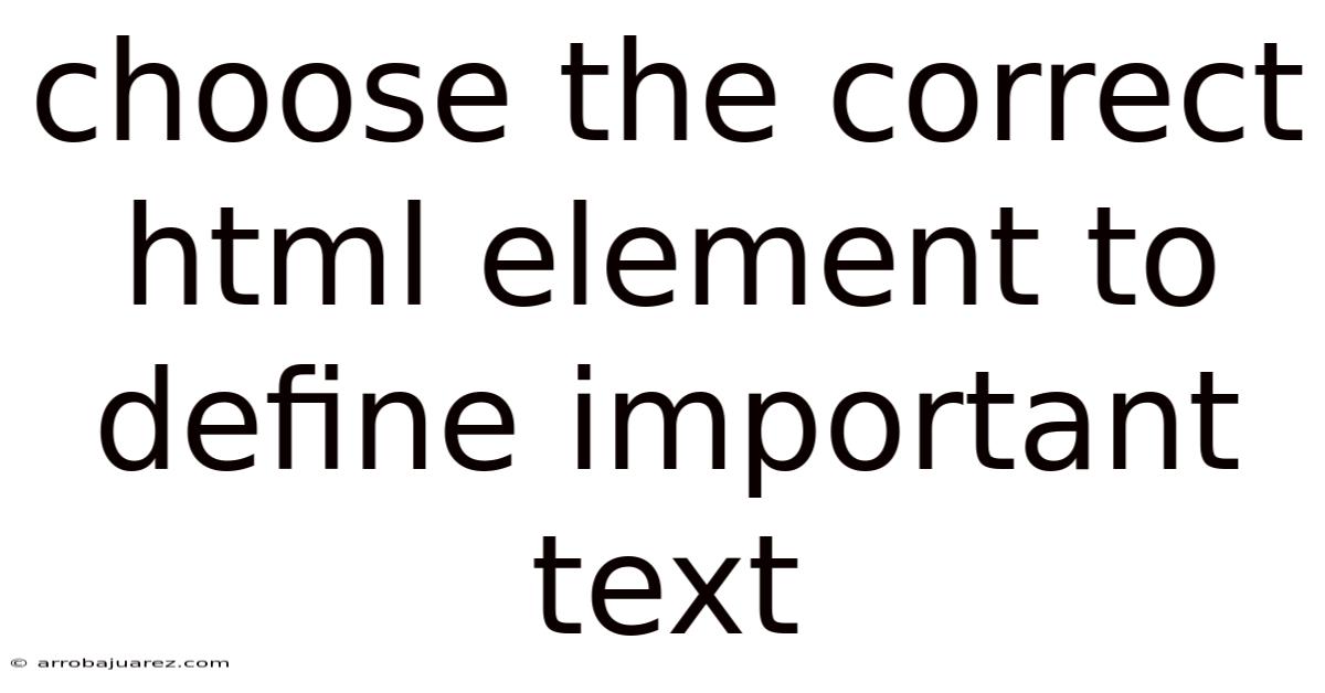 Choose The Correct Html Element To Define Important Text