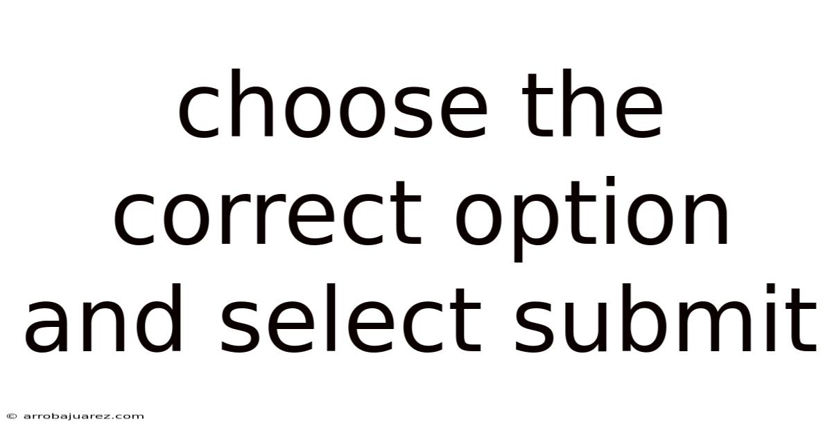 Choose The Correct Option And Select Submit
