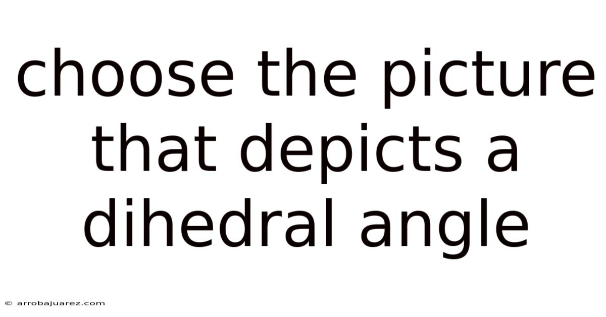 Choose The Picture That Depicts A Dihedral Angle