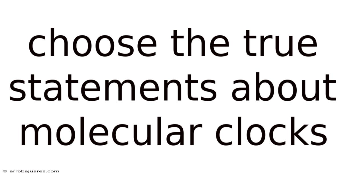 Choose The True Statements About Molecular Clocks