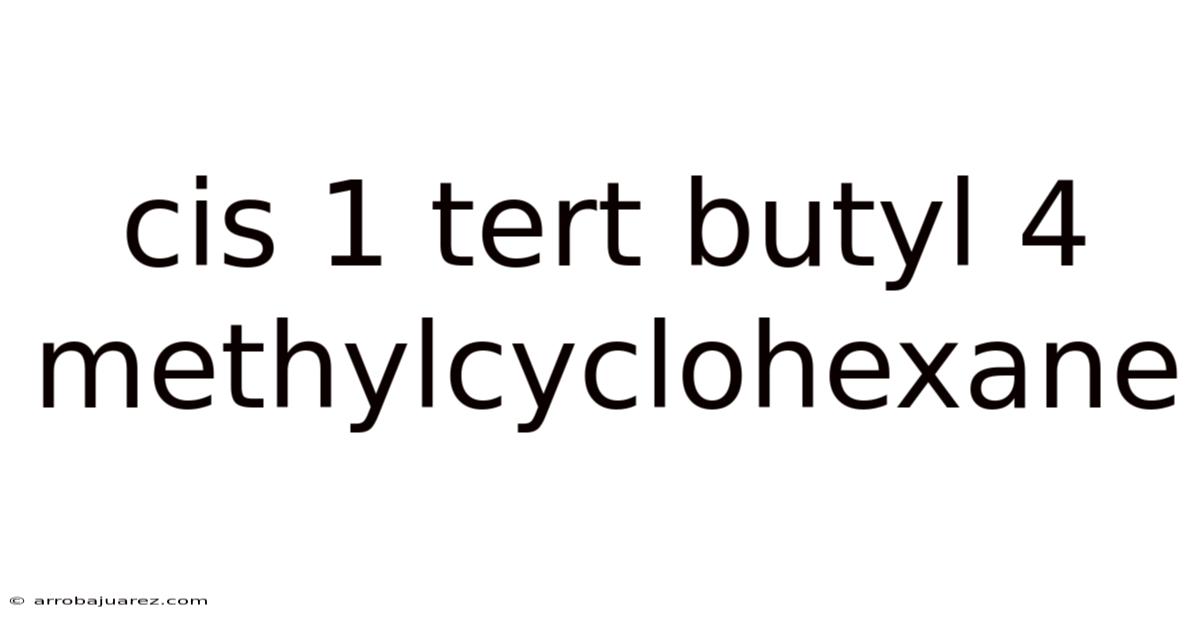 Cis 1 Tert Butyl 4 Methylcyclohexane