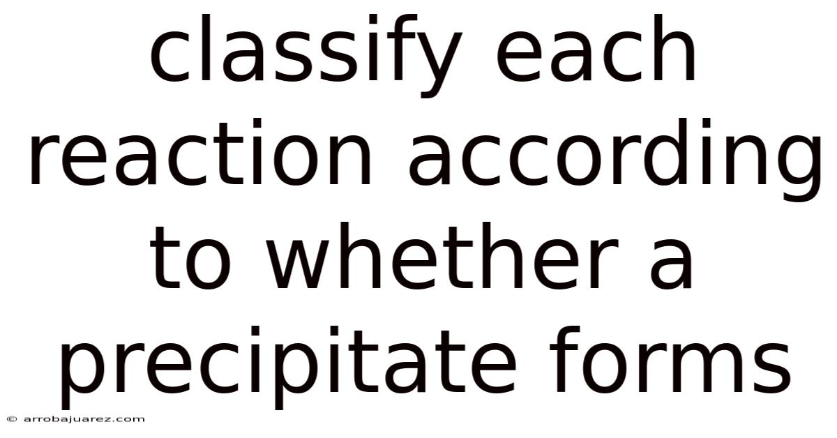 Classify Each Reaction According To Whether A Precipitate Forms