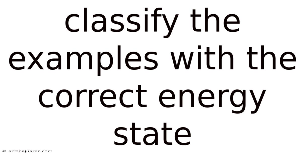 Classify The Examples With The Correct Energy State