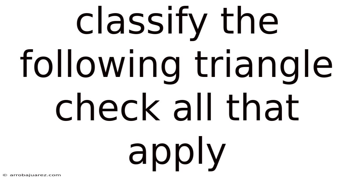 Classify The Following Triangle Check All That Apply