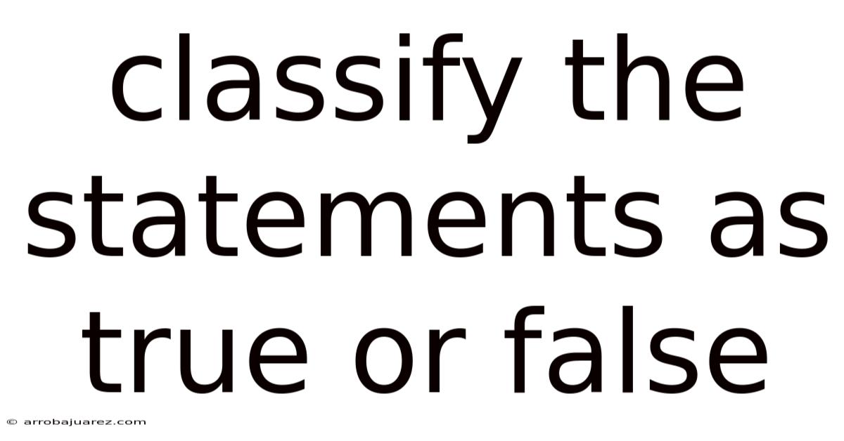 Classify The Statements As True Or False