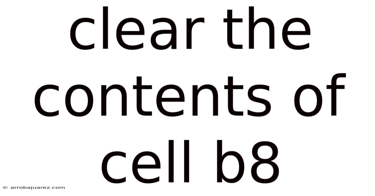 Clear The Contents Of Cell B8