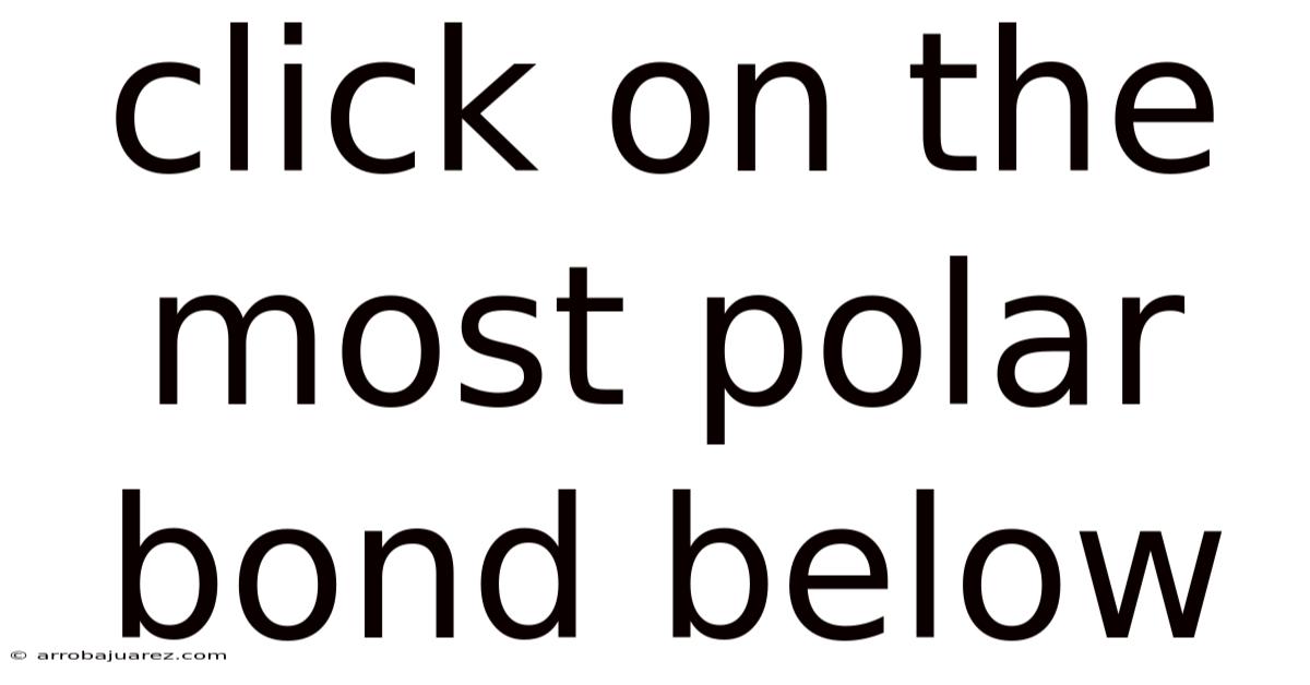 Click On The Most Polar Bond Below