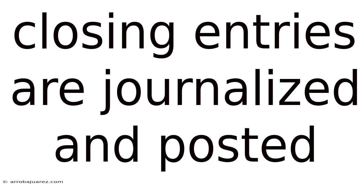 Closing Entries Are Journalized And Posted