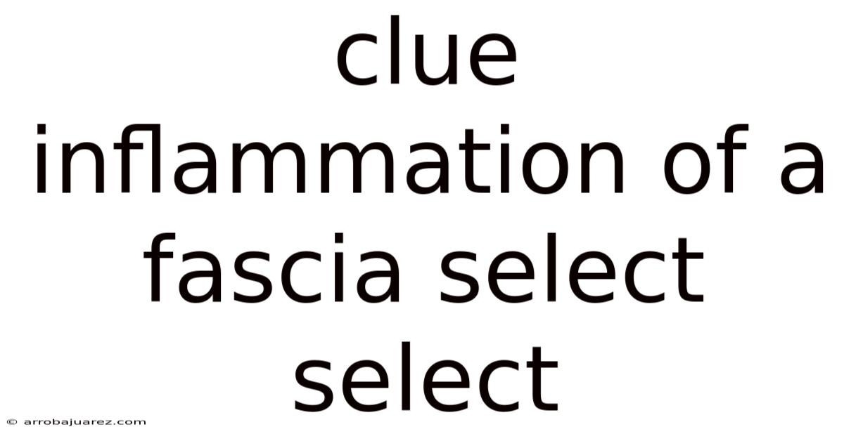 Clue Inflammation Of A Fascia Select Select