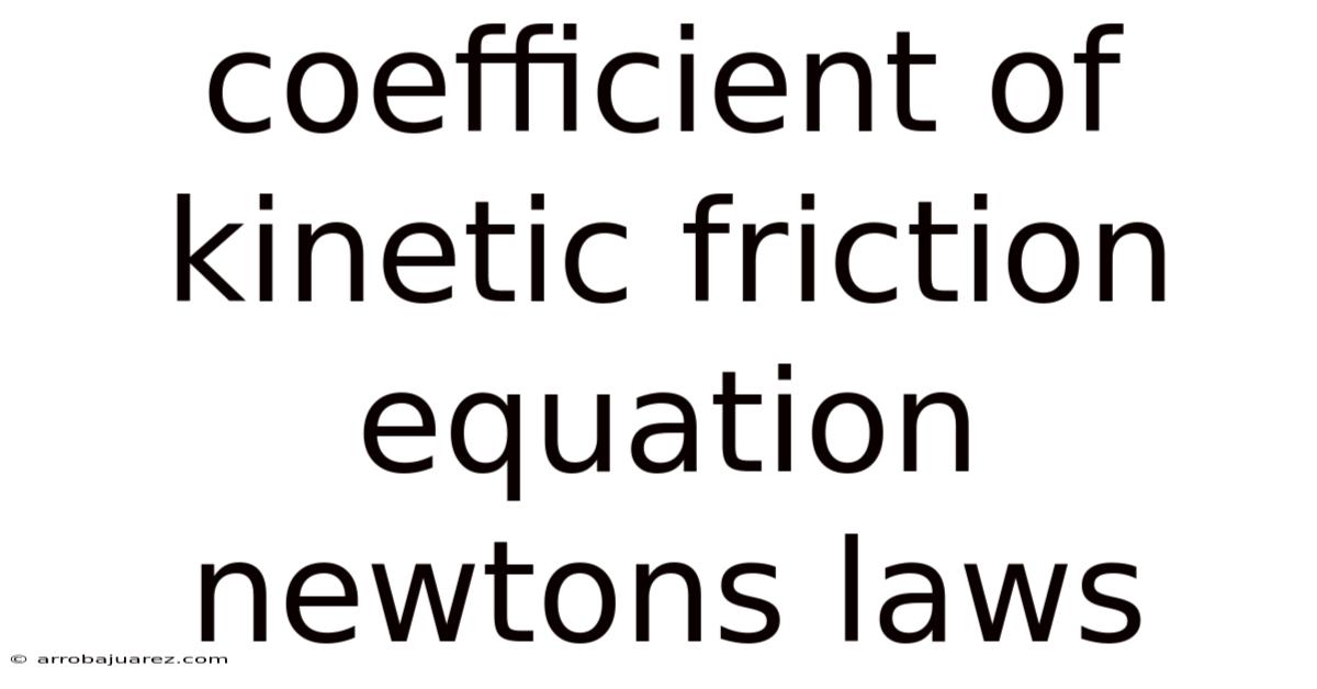 Coefficient Of Kinetic Friction Equation Newtons Laws
