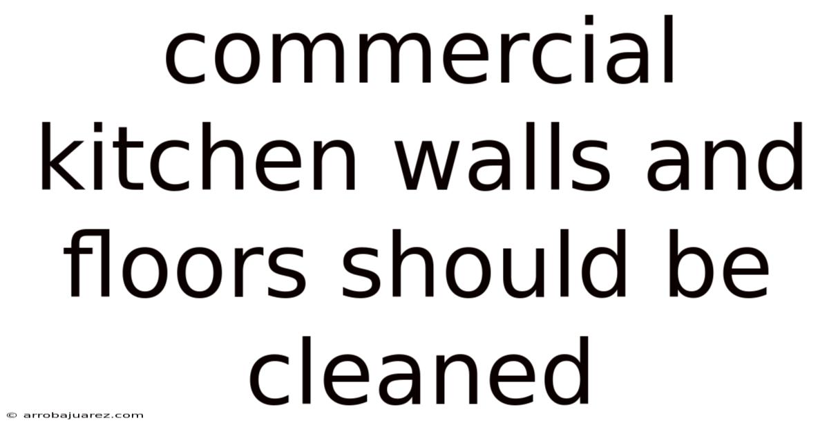Commercial Kitchen Walls And Floors Should Be Cleaned
