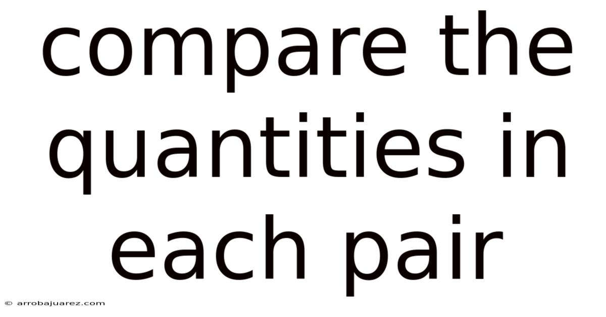Compare The Quantities In Each Pair