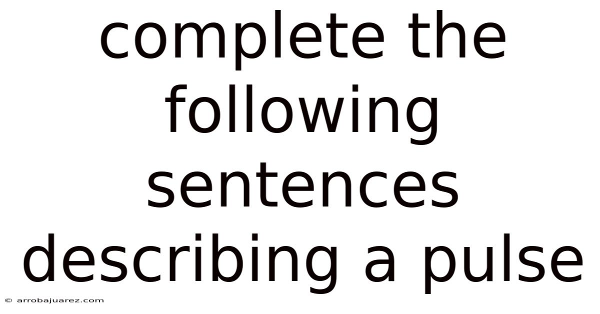 Complete The Following Sentences Describing A Pulse