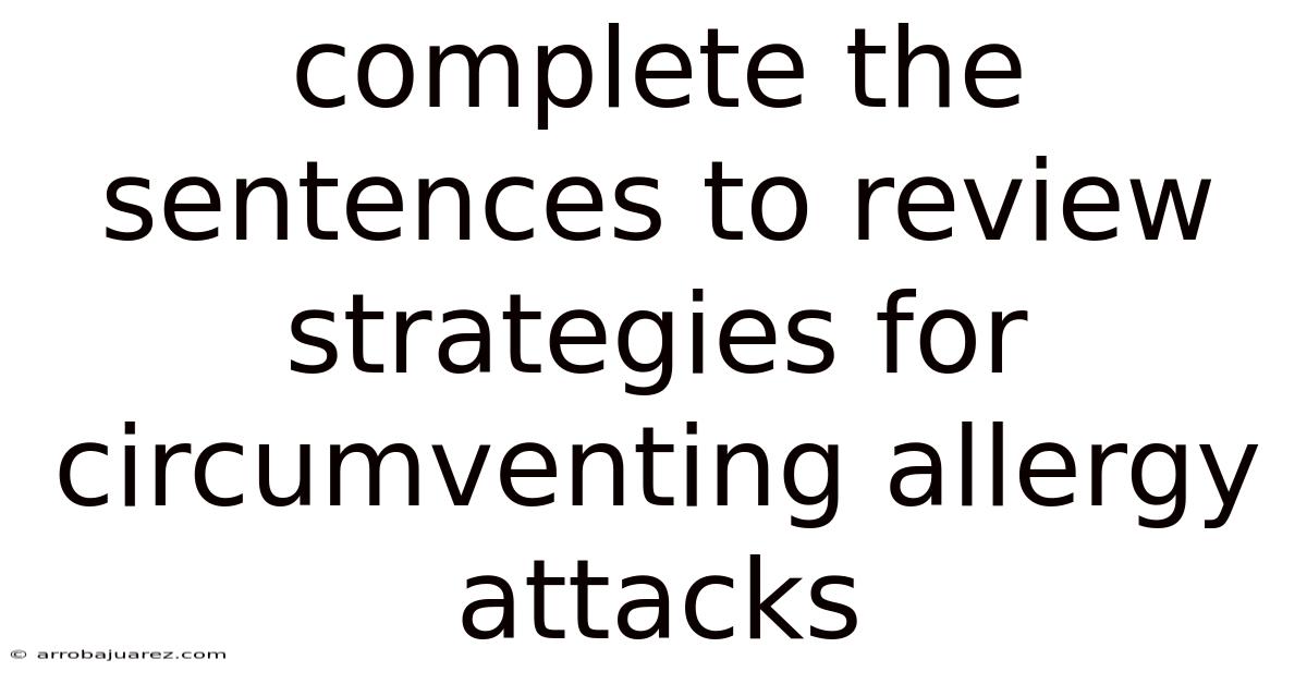Complete The Sentences To Review Strategies For Circumventing Allergy Attacks