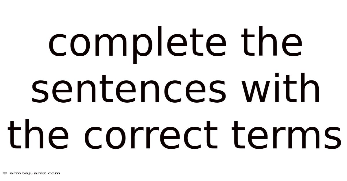 Complete The Sentences With The Correct Terms
