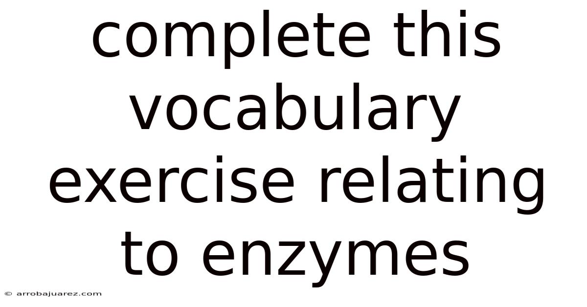 Complete This Vocabulary Exercise Relating To Enzymes