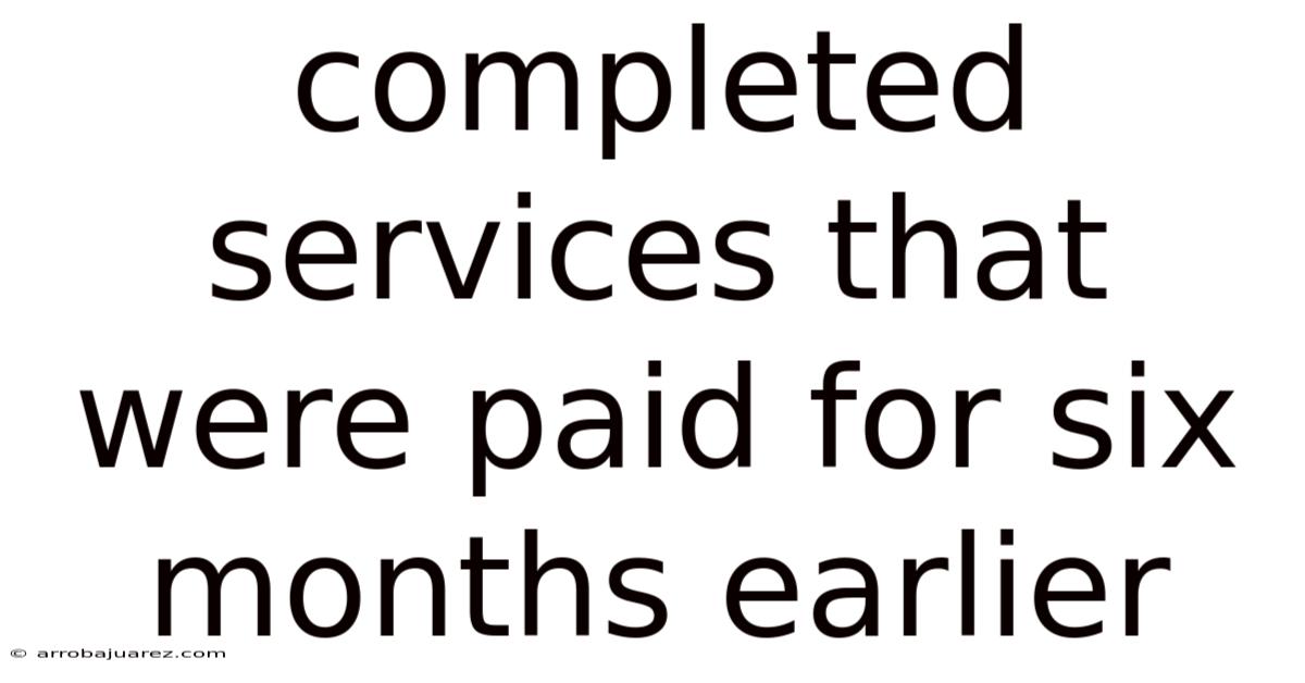 Completed Services That Were Paid For Six Months Earlier